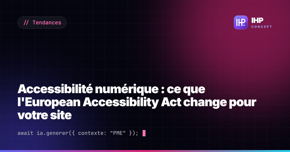Accessibilité numérique : ce que l'European Accessibility Act change pour votre site
