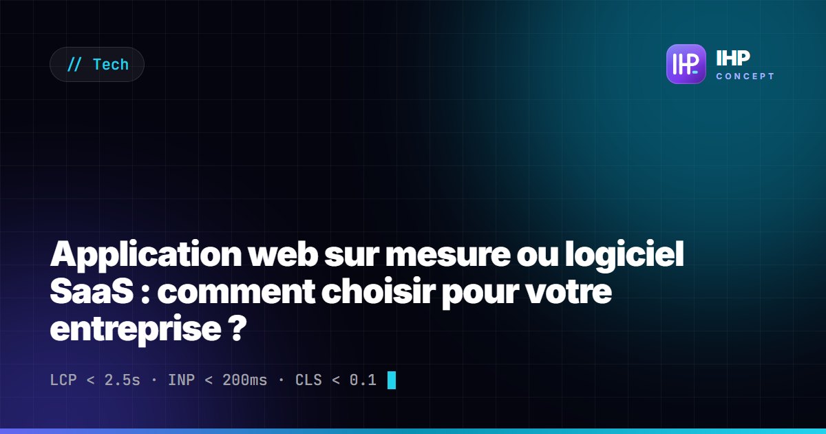 Application web sur mesure ou logiciel SaaS : comment choisir pour votre entreprise ?