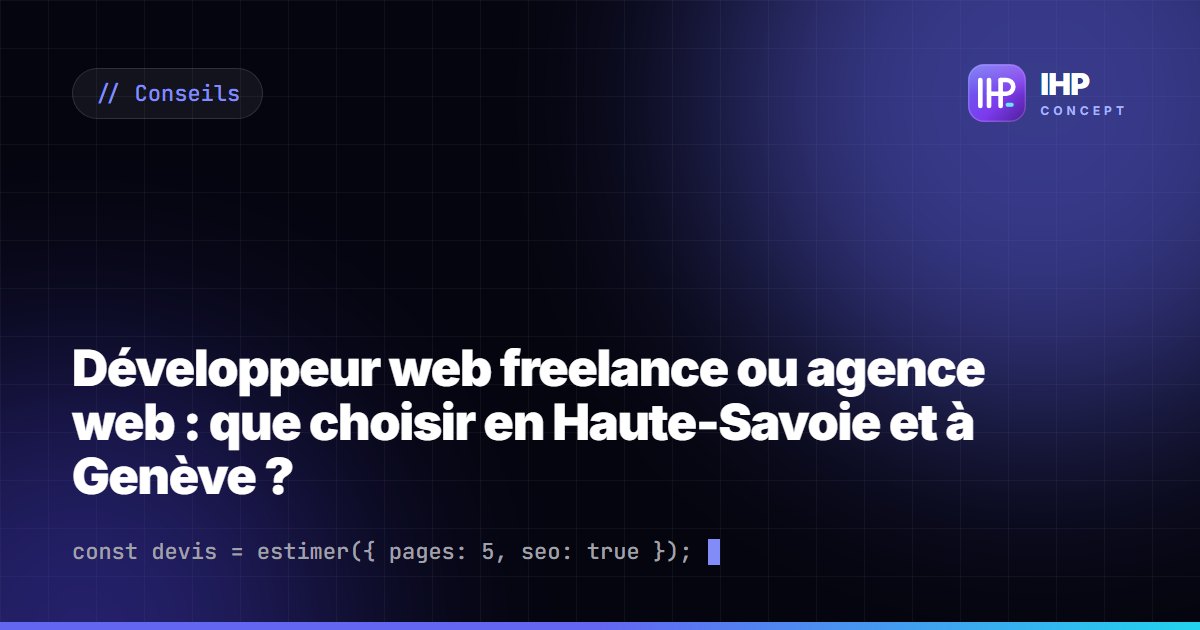 Développeur web freelance ou agence web : que choisir en Haute-Savoie et à Genève ?