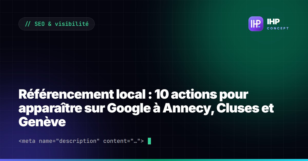 Référencement local : 10 actions pour apparaître sur Google à Annecy, Cluses et Genève
